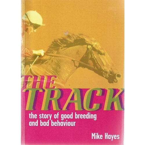 The Track. The Story Of Good Breeding And Bad Behaviour