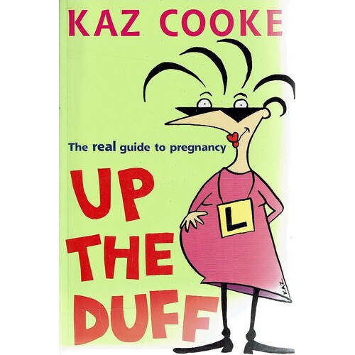 Up The Duff. The Real Guide To Pregnancy