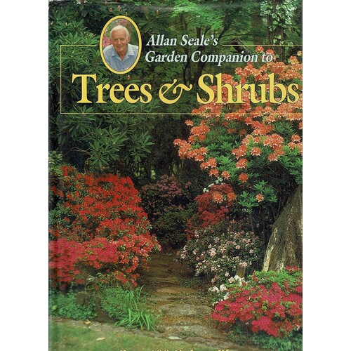 Allan Seale's Garden Companion To Trees And Shrubs