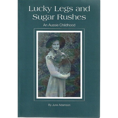 Lucky Legs And Sugar Rushes. An Aussie Childhood