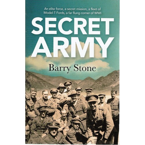 Secret Army. An Elite Force, A Secret Mission, A Fleet Of Model-T Fords, A Far Flung Corner Of WWI