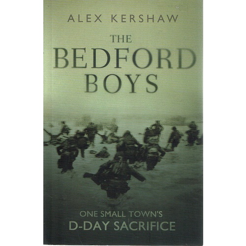 The Bedford Boys. One Small Town's D-Day Sacrifice