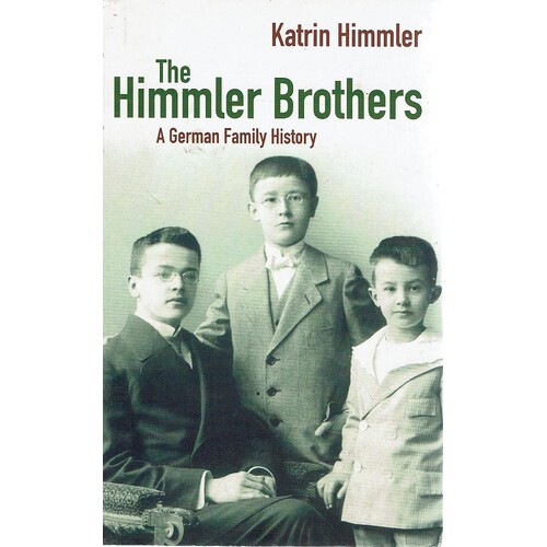 The Himmler Brothers. A German Family History