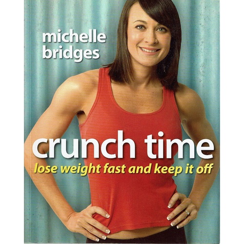 Crunch Time. Lose Weight Fast And Keep It Off