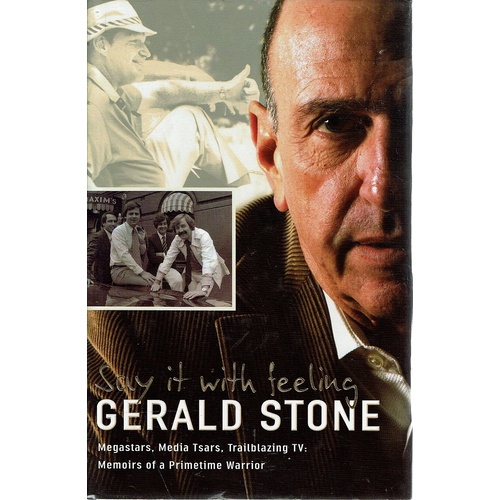 Say It With Feeling. Megastars, Media Tsars, Trailblazing TV, Memoirs Of A Primetime Warrior