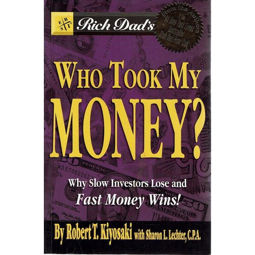 Who Took My Money. Why Slow Investors Lose And Fast Money Wins