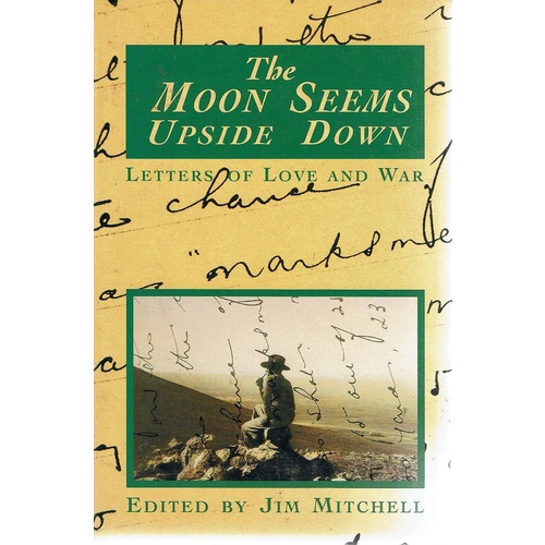 The Moon Seems Upside Down. Letters Of Love And War