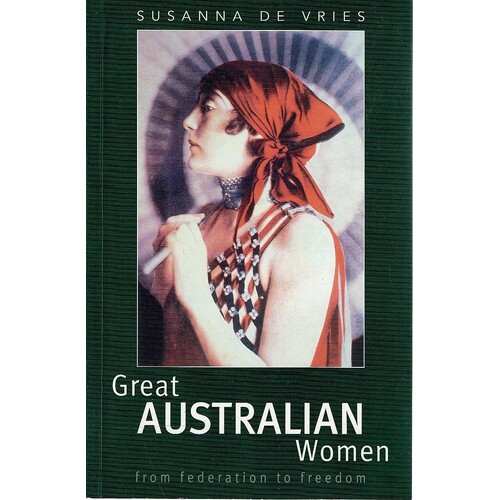 Great Australian Women From Federation To Freedom