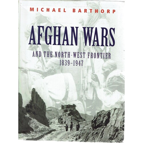 Afghan Wars And The North-West Frontier 1839-1947