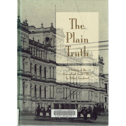 The Plain Truth. A History Of The Queensland Audit Office