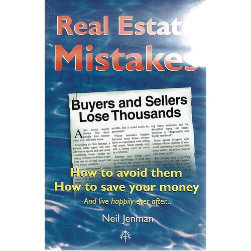 Real Estate Mistakes. How To Avoid Them, How To Save Your Money, And Live Happily Ever After.