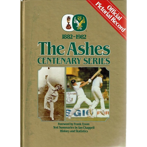 The Ashes Centenary Series 1882-1982. Official Pictorial Record