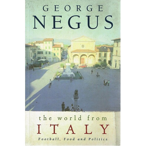 The World From Italy. Football, Food And Politics