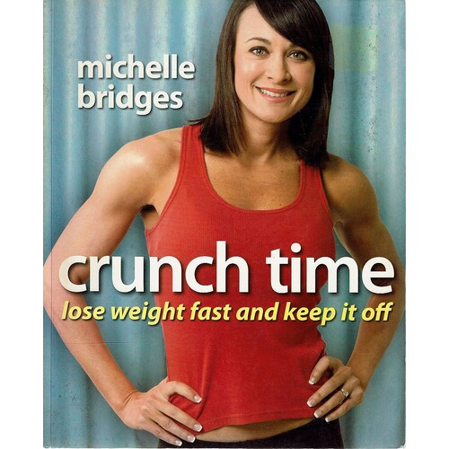 Crunch Time. Lose Weight Fast And Keep It Off
