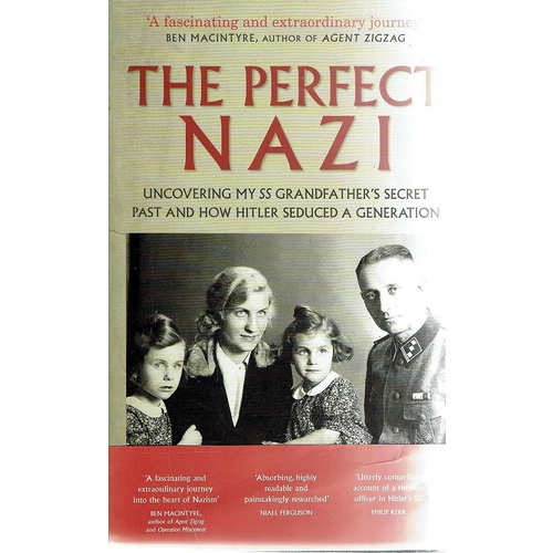 The Perfect Nazi Uncovering My Ss Grandfathers Secret Past And How 