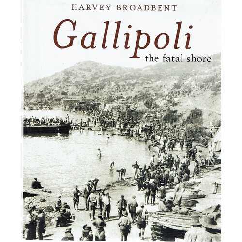 Gallipoli. The Fatal Shore