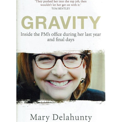 Gravity. Inside The PM's Office During Her Last Year And Final Days