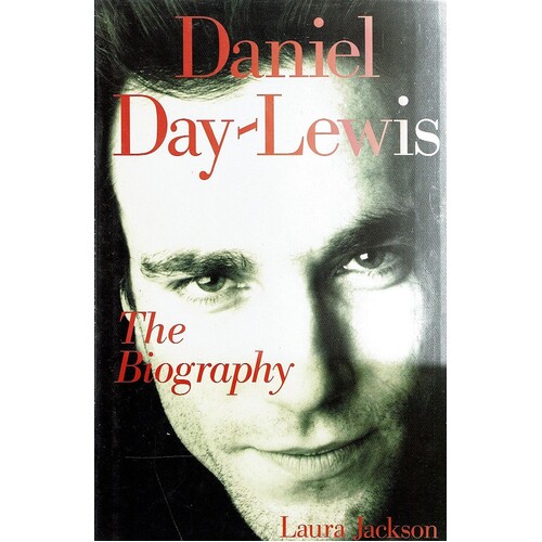 Daniel Day Lewis. The Biography