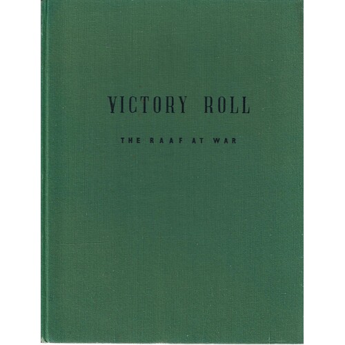 Victory Roll. The RAAF At War