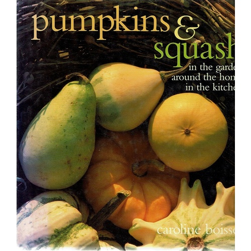 Pumpkins And Squash In The Garden Around The Home In The Kitchen