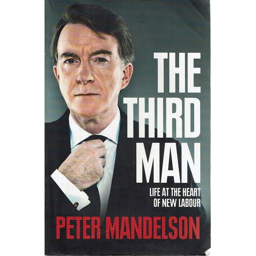 The Third Man. Life At The Heart Of New Labour