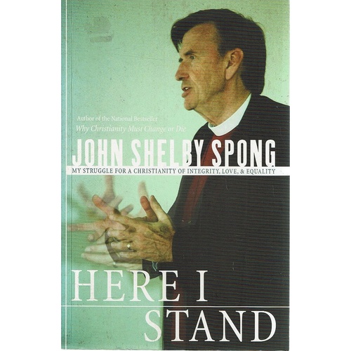 Here I Stand. My Struggle For A Christianity Of Integrity, Love And Equality.