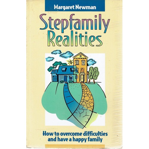 Stepfamily Realities. How To Overcome Difficulties And Have A Happy Family
