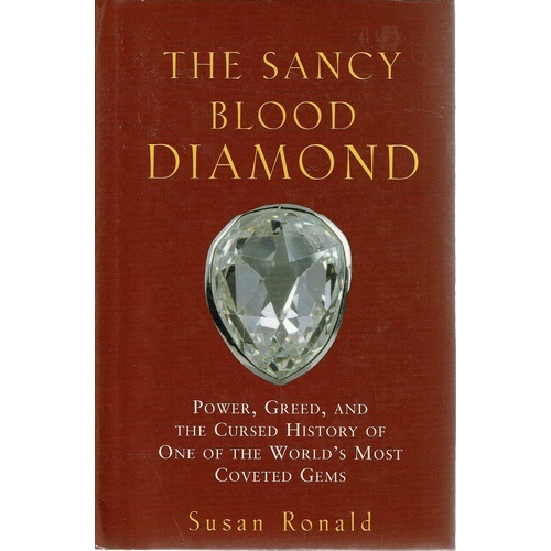 The Sancy Blood Diamond. Power, Greed and the Cursed History of One Of The World's Most Coveted Gems