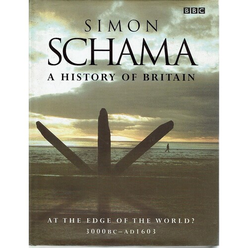 A History Of Britain. At The Edge Of The World 3000BC-AD1603