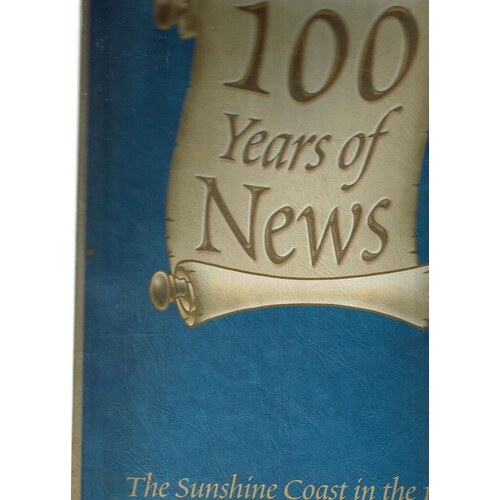 100 Years Of News. The Sunshine Coast In The 1900s
