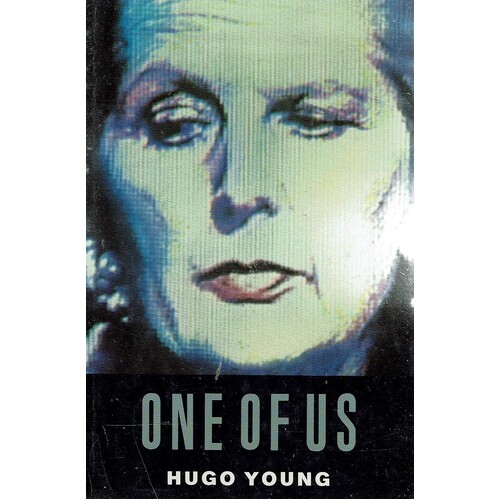 One Of Us. A Biography Of Margaret Thatcher