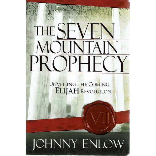 The Seven Mountain Prophecy. Unveiling The Coming Elijah Revolution