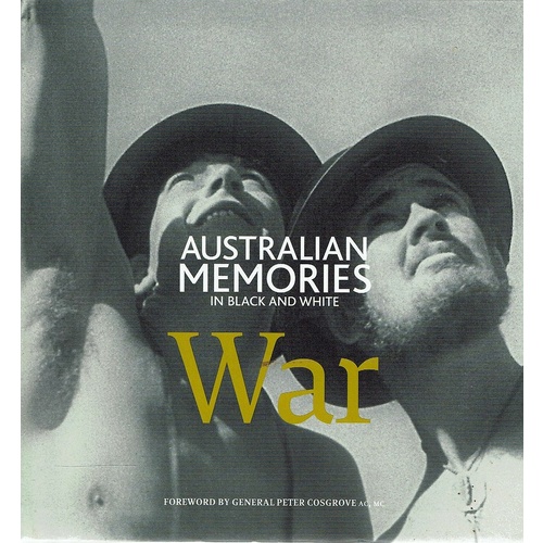 War. Australian Memories In Black And White