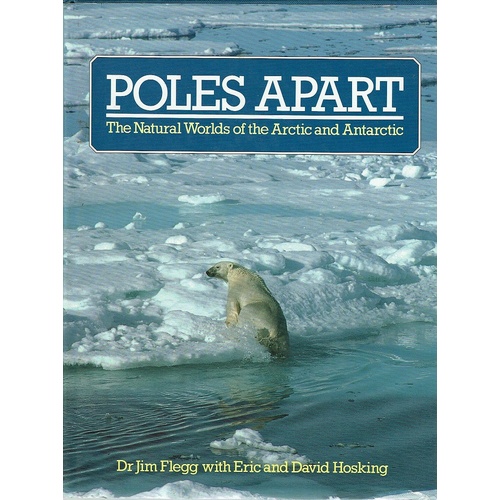 Poles Apart. The Natural Worlds of the Artic and Antarctic
