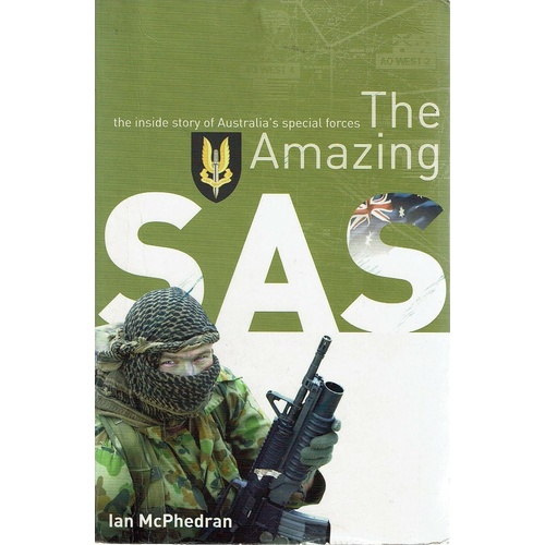 The Amazing SAS. The Inside Story Of Australia's Special Forces