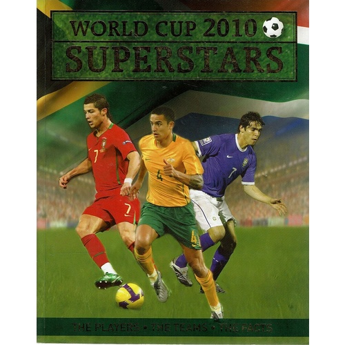 World Cup 2010 Superstars. The Players, The Teams, The Facts