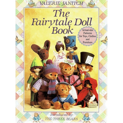 The Fairytale Doll Book. Actual Size Patterns For Toys, Clothes And Furniture