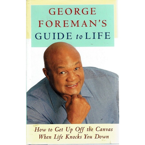 George Foreman's Guide To Life