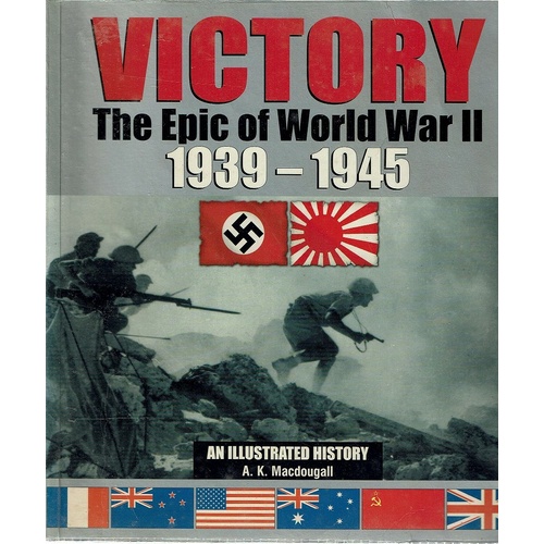 Victory. The Epic Of World War II 1939-1945