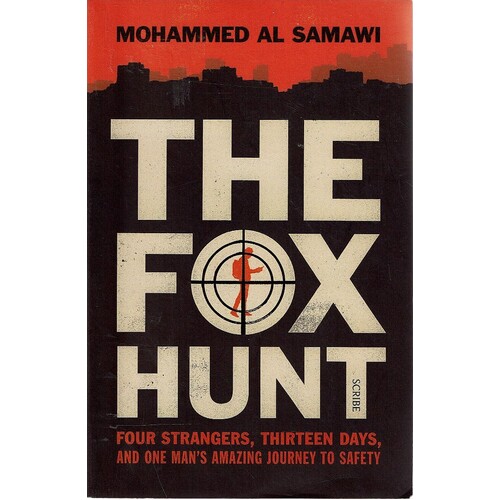 The Fox Hunt. Four Strangers, Thirteen Days, and One Man's Amazing Journey to Safety