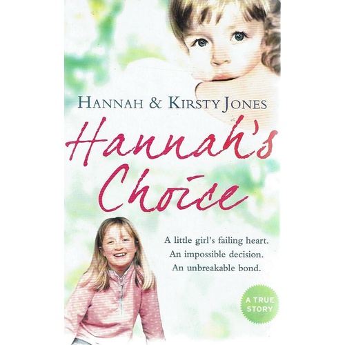 Hannahs Choice. A daughters love for life. The mother who let her make the hardest decision of all
