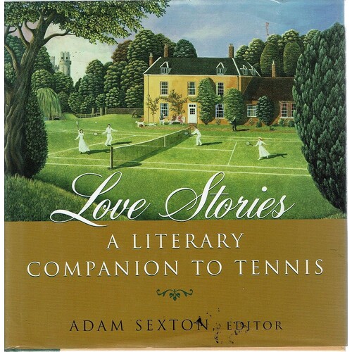 Love Stories. A Literary Companion To Tennis