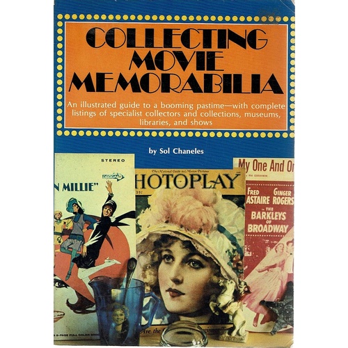Collecting Movie Memorabilia. An Illustrated Guide To A Booming Pastime