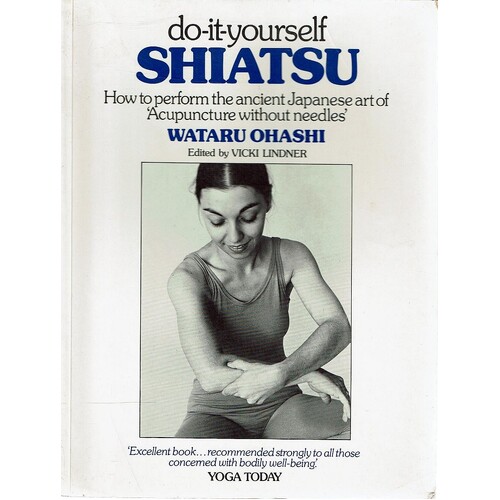 Do Iit Yourself Shiatsu. How To Perform The Ancient Japanese Art Of Acupuncture Without Needles