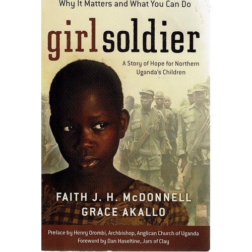 Girl soldier. A story of hope for northern Uganda's children