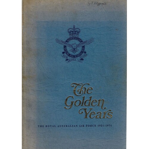 The Golden Years. Royal Australian Air Force 1921-1971