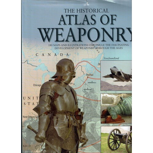 The Historical Atlas Of Weaponry