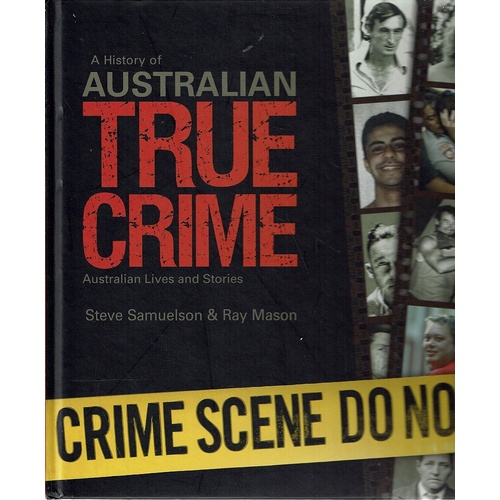 A History Of Australian True Crime. Australian Lives And Stories