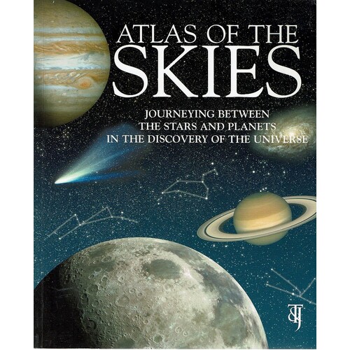 Atlas Of The Skies. Journeying Between The Stars And Planets In The Discovery Of The Universe