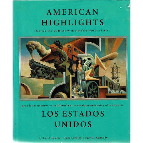American Highlights. United States History in Notable Works of ArtLos Estados Unidos . Grandes Momentos En Su Historia a Traves De Prominentes Obra